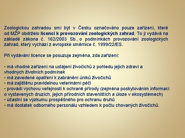 Zoologickou zahradou smí být v Česku označováno pouze zařízení, které od MŽP obdrželo licenci
