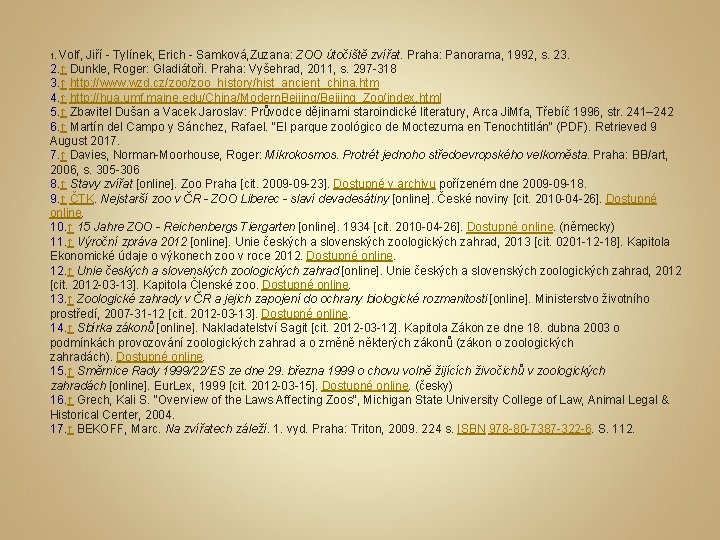 1. Volf, Jiří - Tylínek, Erich - Samková, Zuzana: ZOO útočiště zvířat. Praha: Panorama,