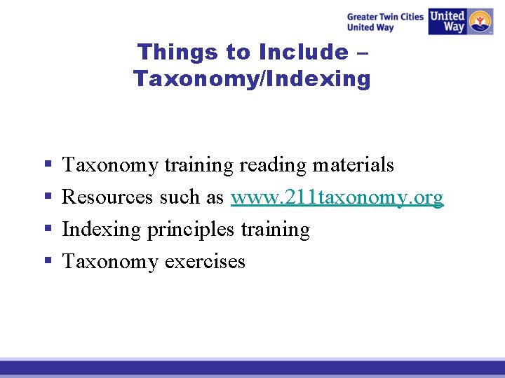Things to Include – Taxonomy/Indexing § § Taxonomy training reading materials Resources such as