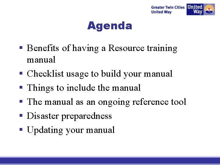 Agenda § Benefits of having a Resource training manual § Checklist usage to build