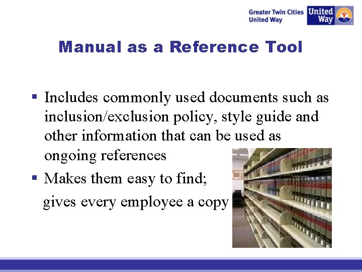 Manual as a Reference Tool § Includes commonly used documents such as inclusion/exclusion policy,