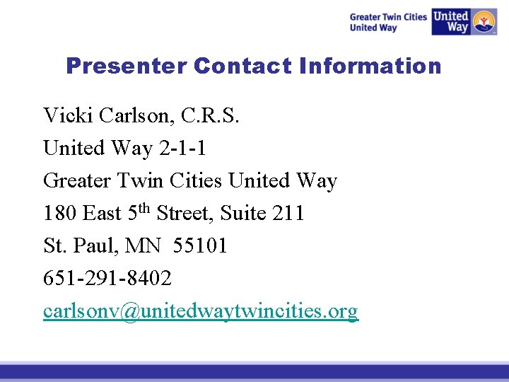 Presenter Contact Information Vicki Carlson, C. R. S. United Way 2 -1 -1 Greater
