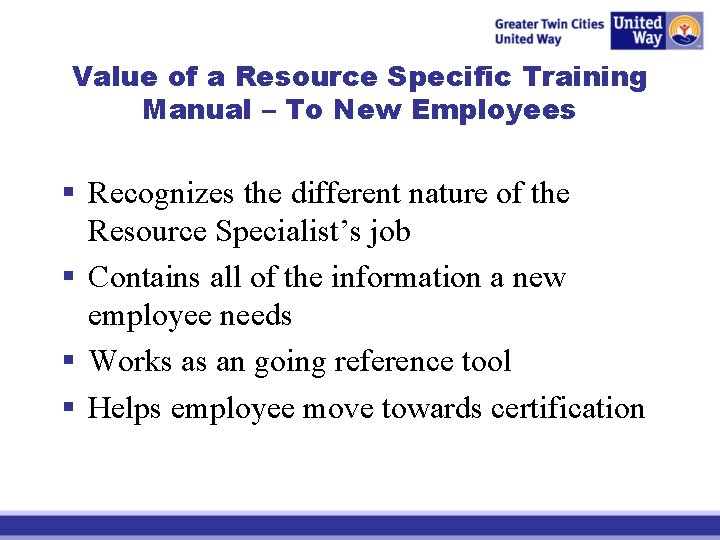 Value of a Resource Specific Training Manual – To New Employees § Recognizes the