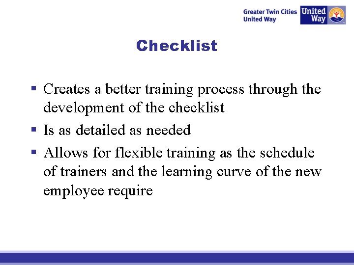 Checklist § Creates a better training process through the development of the checklist §
