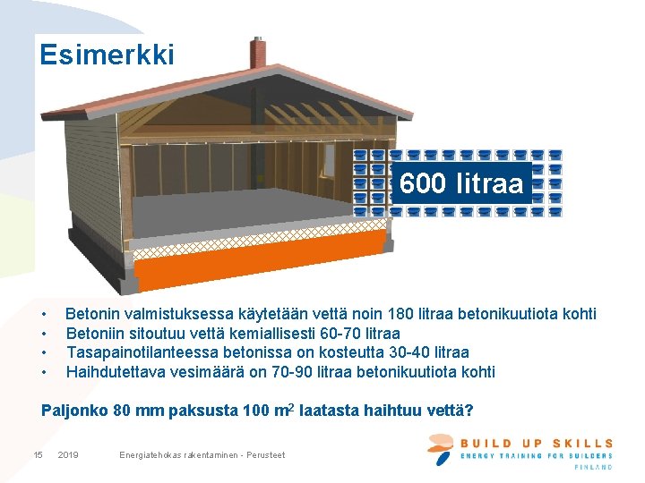 Esimerkki 600 litraa • • Betonin valmistuksessa käytetään vettä noin 180 litraa betonikuutiota kohti