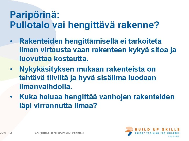 2019 Paripörinä: Pullotalo vai hengittävä rakenne? • Rakenteiden hengittämisellä ei tarkoiteta ilman virtausta vaan