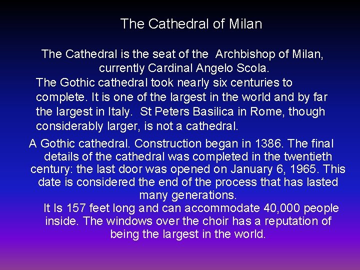 The Cathedral of Milan The Cathedral is the seat of the Archbishop of Milan,