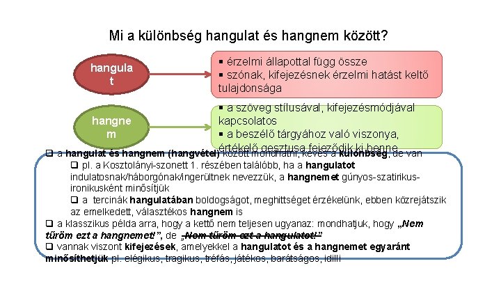 Mi a különbség hangulat és hangnem között? hangula t § érzelmi állapottal függ össze