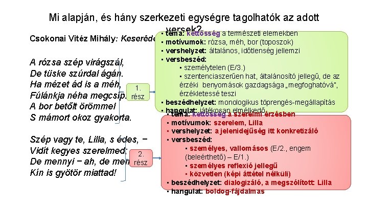 Mi alapján, és hány szerkezeti egységre tagolhatók az adott versek? • téma: kettősség a