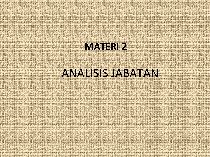 MATERI 2 ANALISIS JABATAN 