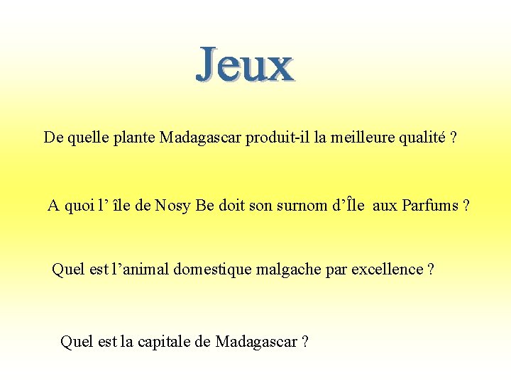 De quelle plante Madagascar produit-il la meilleure qualité ? A quoi l’ île de