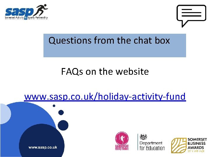 Questions from the chat box FAQs on the website www. sasp. co. uk/holiday-activity-fund 
