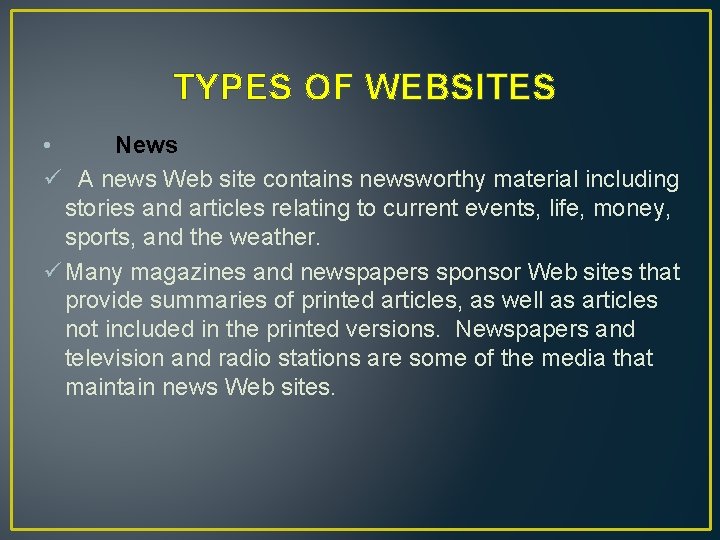 TYPES OF WEBSITES • News ü A news Web site contains newsworthy material including