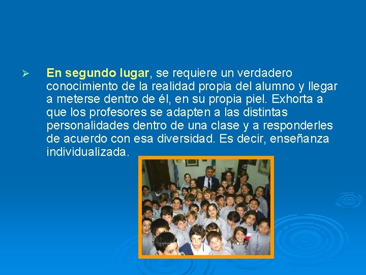 Ø En segundo lugar, se requiere un verdadero conocimiento de la realidad propia del