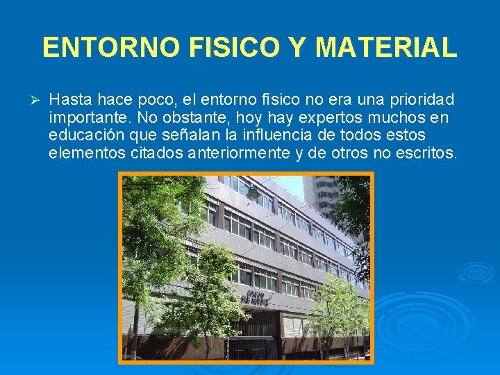 ENTORNO FISICO Y MATERIAL Ø Hasta hace poco, el entorno físico no era una