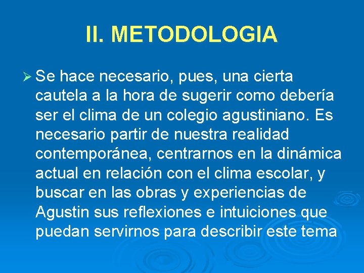 II. METODOLOGIA Ø Se hace necesario, pues, una cierta cautela a la hora de