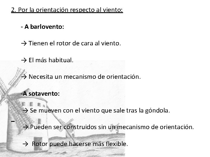 2. Por la orientación respecto al viento: - A barlovento: → Tienen el rotor