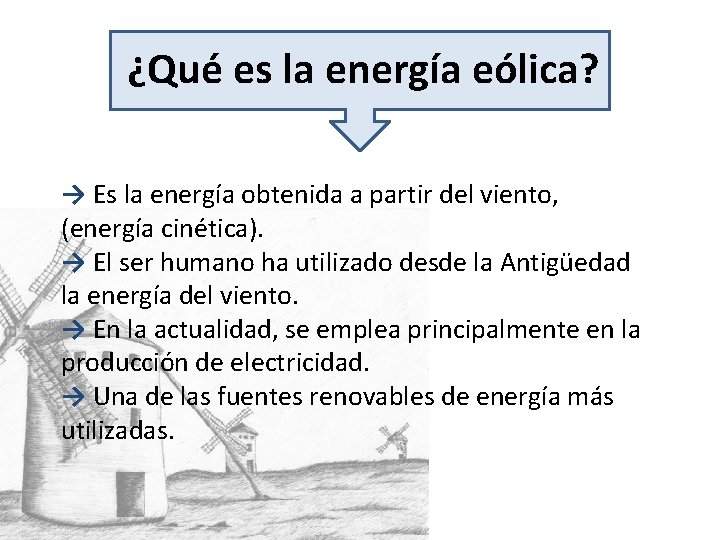 ¿Qué es la energía eólica? → Es la energía obtenida a partir del viento,