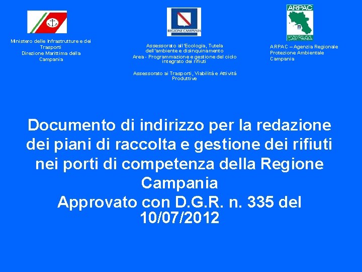 Ministero delle Infrastrutture e dei Trasporti Direzione Marittima della Campania Assessorato all’Ecologia, Tutela dell’ambiente