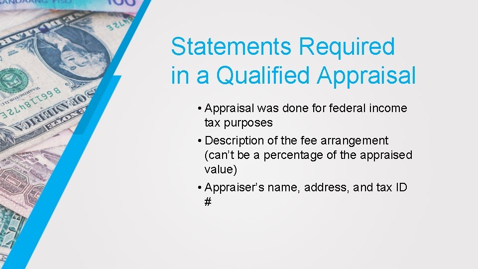 Statements Required in a Qualified Appraisal • Appraisal was done for federal income tax