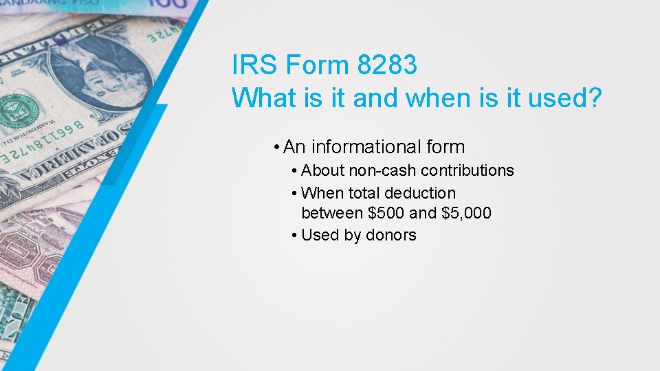 IRS Form 8283 What is it and when is it used? • An informational
