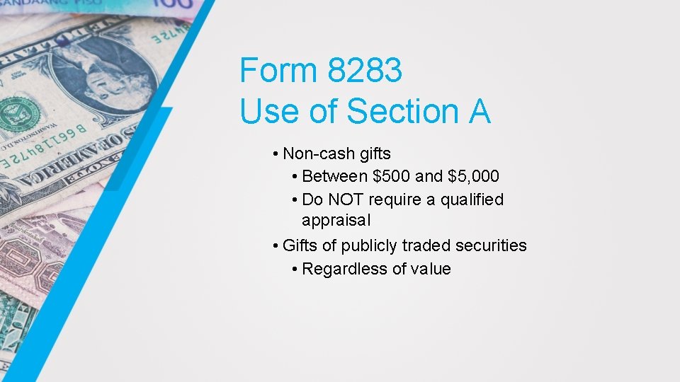 Form 8283 Use of Section A • Non-cash gifts • Between $500 and $5,