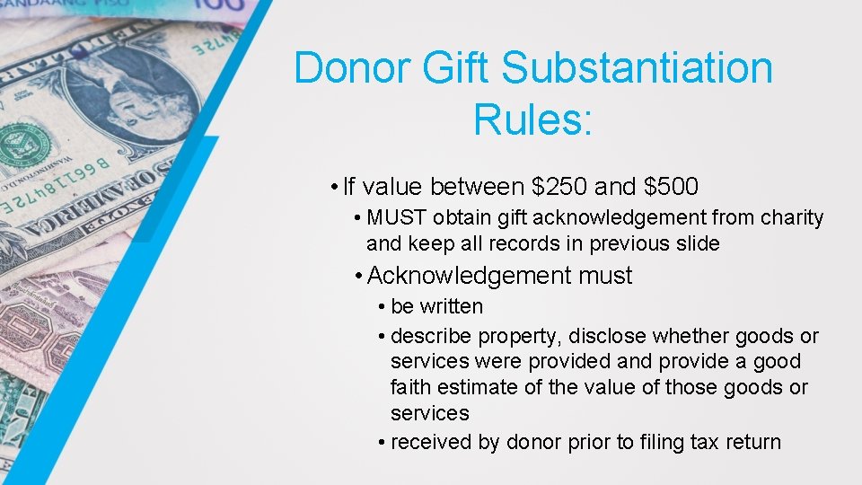 Donor Gift Substantiation Rules: • If value between $250 and $500 • MUST obtain