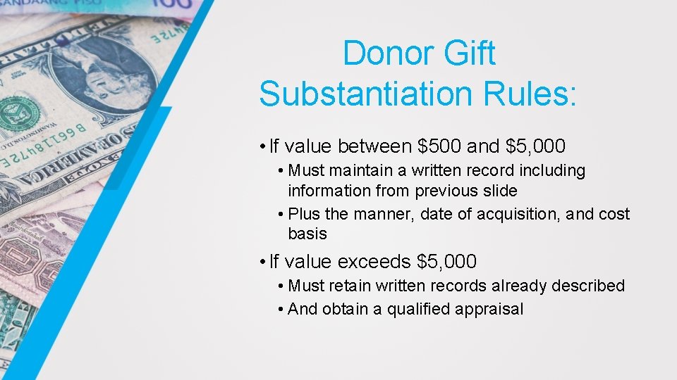 Donor Gift Substantiation Rules: • If value between $500 and $5, 000 • Must