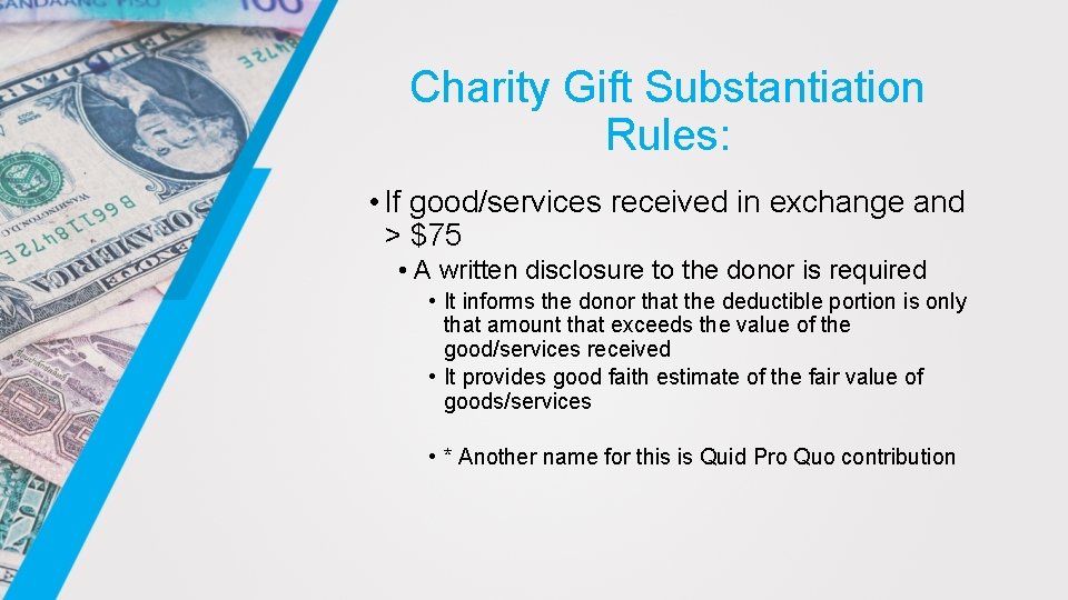Charity Gift Substantiation Rules: • If good/services received in exchange and > $75 •