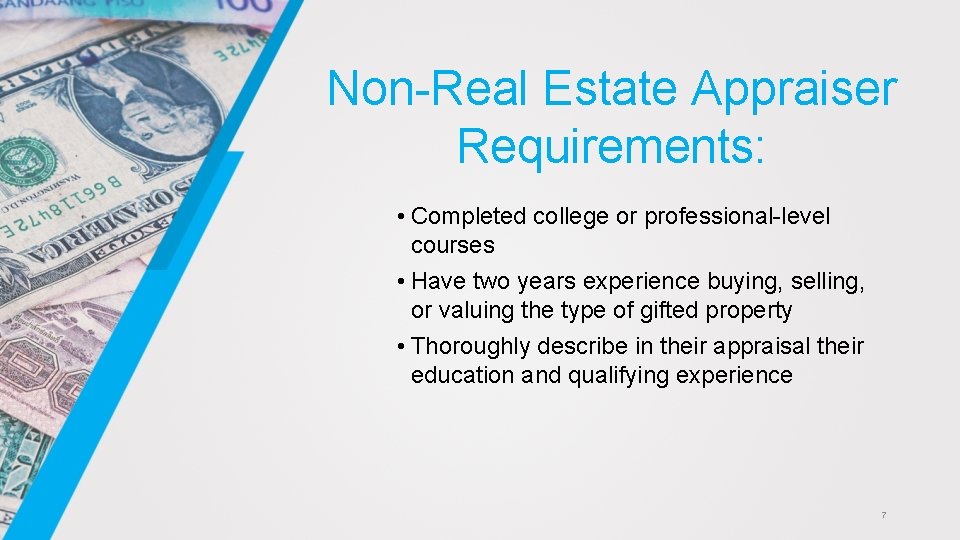 Non-Real Estate Appraiser Requirements: • Completed college or professional-level courses • Have two years