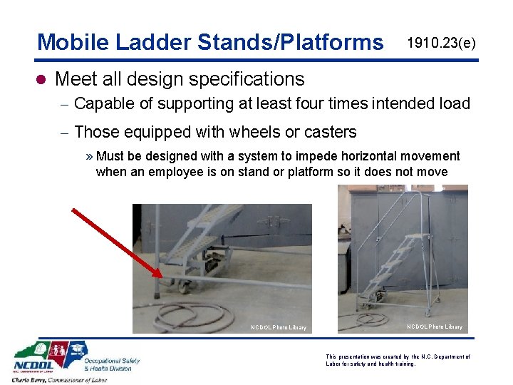 Mobile Ladder Stands/Platforms 1910. 23(e) l Meet all design specifications - Capable of supporting