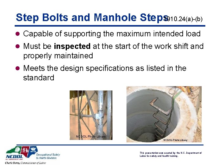 Step Bolts and Manhole Steps 1910. 24(a)-(b) l Capable of supporting the maximum intended