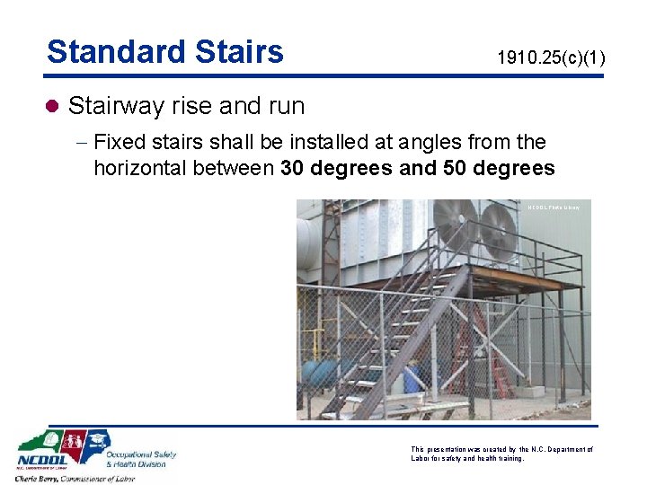 Standard Stairs 1910. 25(c)(1) l Stairway rise and run - Fixed stairs shall be