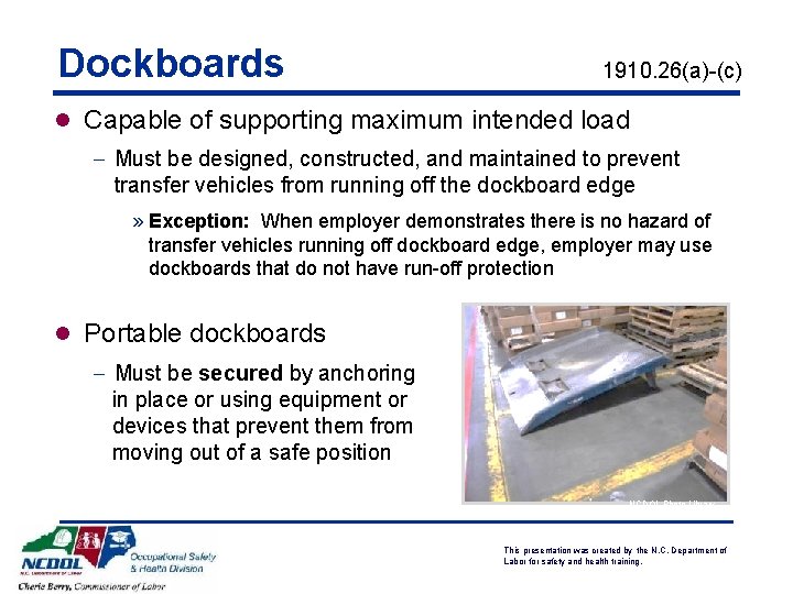 Dockboards 1910. 26(a)-(c) l Capable of supporting maximum intended load - Must be designed,