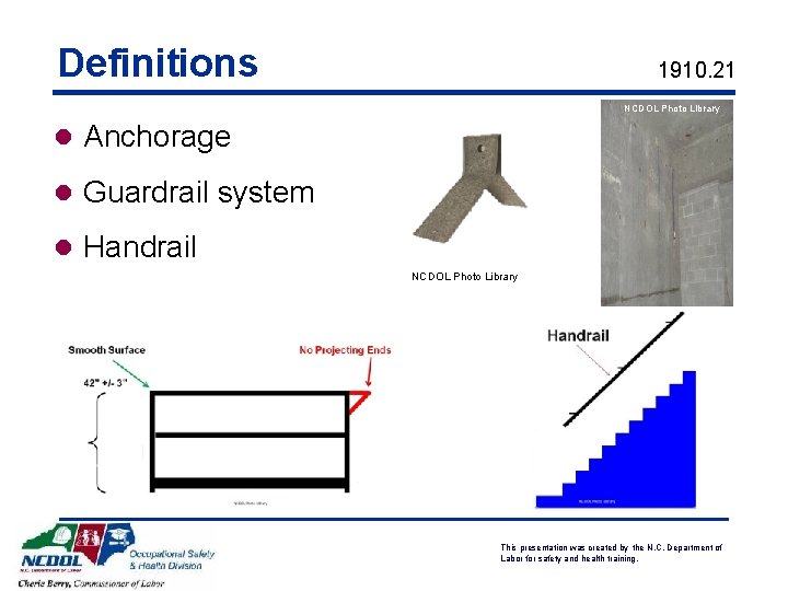 Definitions 1910. 21 NCDOL Photo Library l Anchorage l Guardrail system l Handrail NCDOL