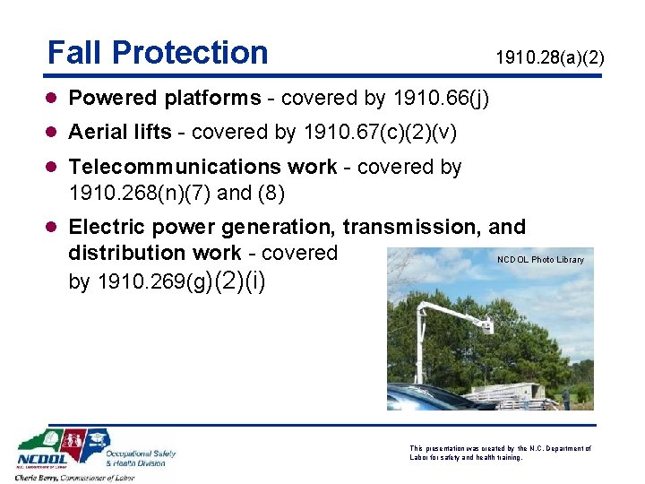 Fall Protection 1910. 28(a)(2) l Powered platforms - covered by 1910. 66(j) l Aerial