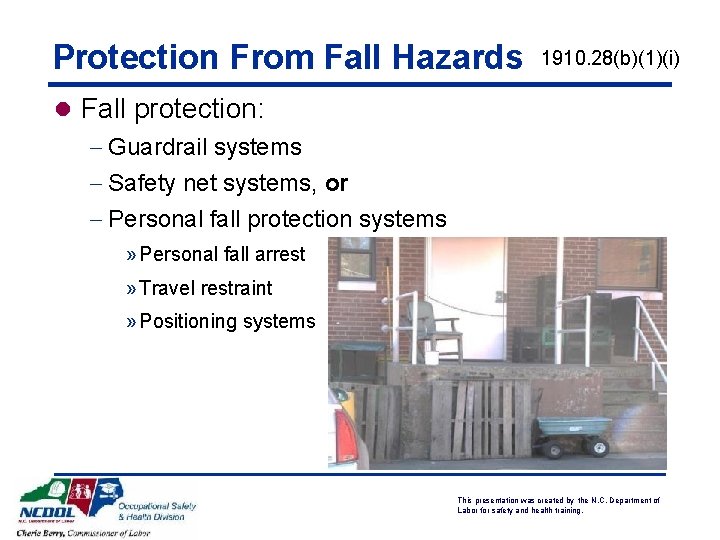 Protection From Fall Hazards 1910. 28(b)(1)(i) l Fall protection: - Guardrail systems - Safety