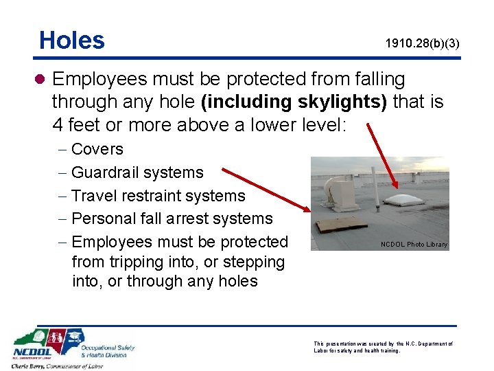 Holes 1910. 28(b)(3) l Employees must be protected from falling through any hole (including