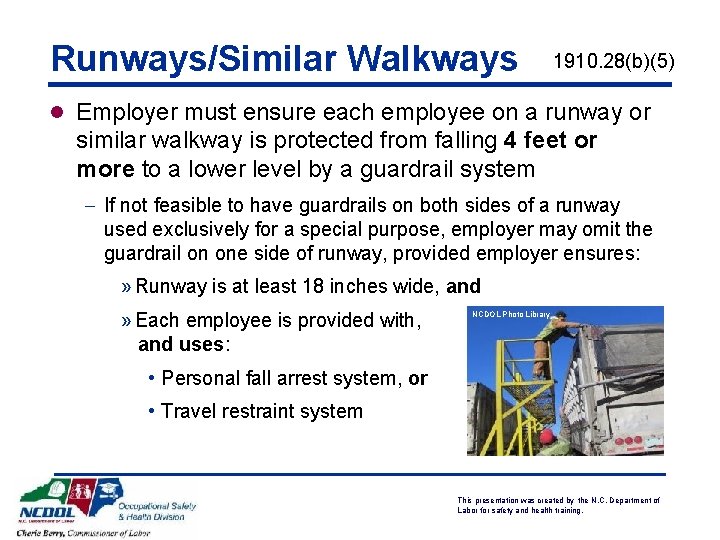 Runways/Similar Walkways 1910. 28(b)(5) l Employer must ensure each employee on a runway or