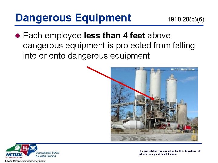 Dangerous Equipment 1910. 28(b)(6) l Each employee less than 4 feet above dangerous equipment