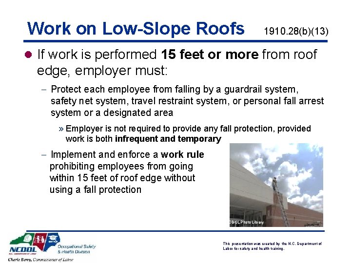 Work on Low-Slope Roofs 1910. 28(b)(13) l If work is performed 15 feet or