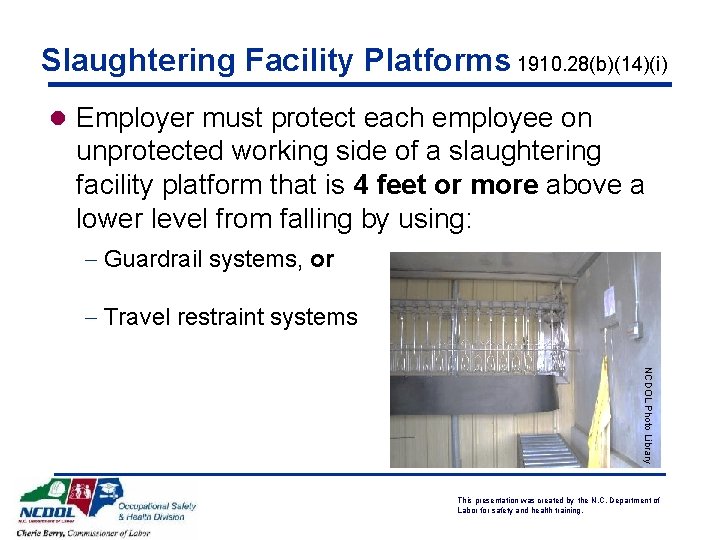 Slaughtering Facility Platforms 1910. 28(b)(14)(i) l Employer must protect each employee on unprotected working