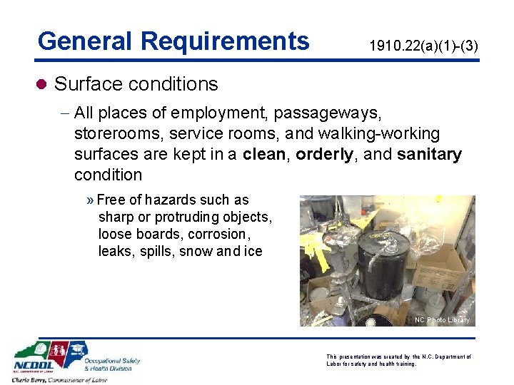 General Requirements 1910. 22(a)(1)-(3) l Surface conditions - All places of employment, passageways, storerooms,