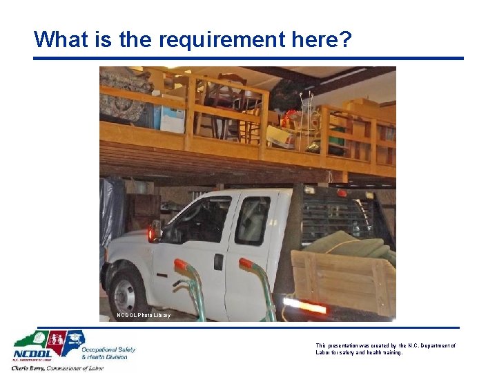 What is the requirement here? NCDOL Photo Library This presentation was created by the