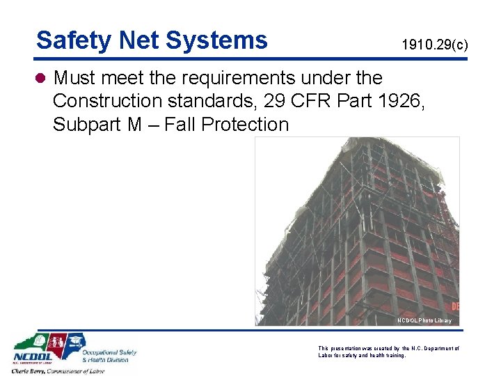 Safety Net Systems 1910. 29(c) l Must meet the requirements under the Construction standards,