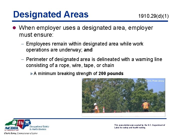 Designated Areas 1910. 29(d)(1) l When employer uses a designated area, employer must ensure: