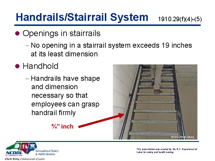 Handrails/Stairrail System 1910. 29(f)(4)-(5) l Openings in stairrails - No opening in a stairrail