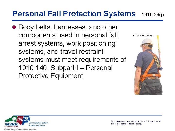 Personal Fall Protection Systems 1910. 29(j) l Body belts, harnesses, and other components used