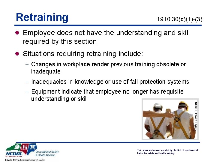 Retraining 1910. 30(c)(1)-(3) l Employee does not have the understanding and skill required by