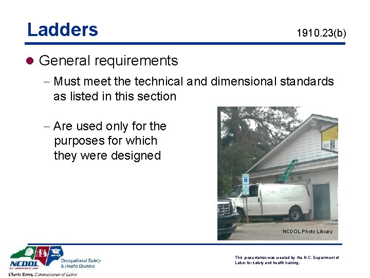 Ladders 1910. 23(b) l General requirements - Must meet the technical and dimensional standards